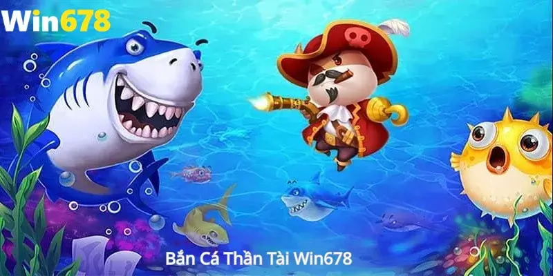 Bắn Cá Thần Tài Win678