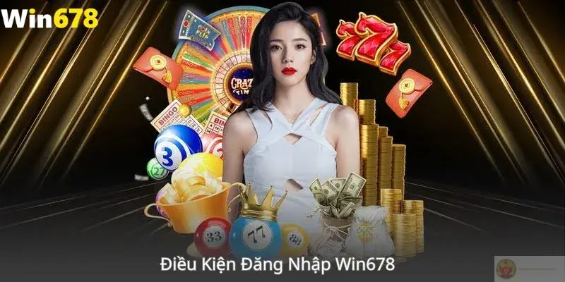 Điều Kiện Đăng Nhập Win678 