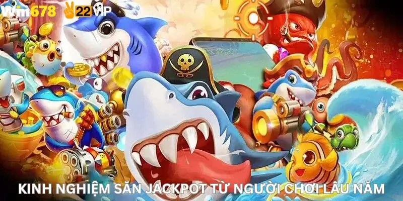 Kinh nghiệm săn jackpot từ người chơi lâu năm