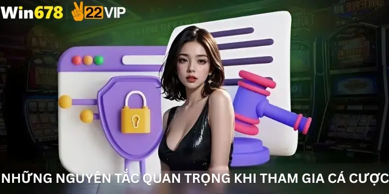 Những nguyên tắc quan trọng khi tham gia cá cược