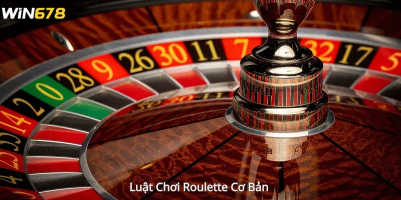 Luật Chơi Roulette Cơ Bản 