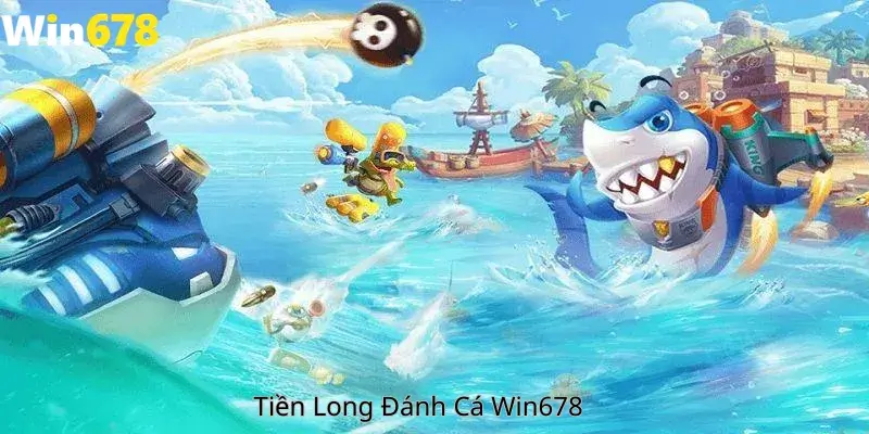Tiền Long Đánh Cá Win678