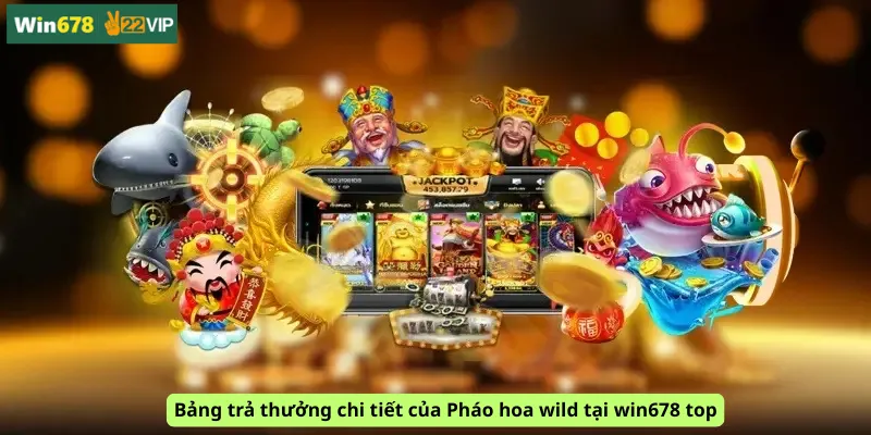 Bảng trả thưởng chi tiết của Pháo hoa wild tại win678 top