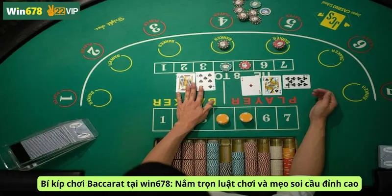 Bí kíp chơi Baccarat tại win678: Nắm trọn luật chơi và mẹo soi cầu đỉnh cao