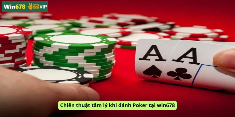 Chiến thuật tâm lý khi đánh Poker tại win678
